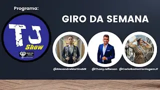TJ Show - Giro da Semana 02/09