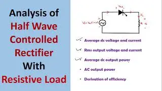 Analysis of Single Phase Half Wave Controlled Rectifier with Resistive Load(Derivations)