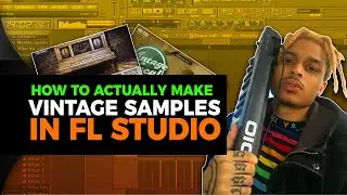 MAKING VINTAGE SAMPLES IN FL STUDIO (THE RIGHT WAY!)