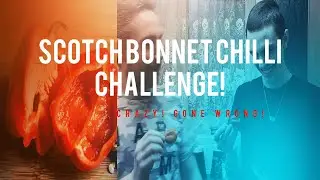CRAZY CHILLI CHALLENGE *Scotch bonnet*(Gone wrong)