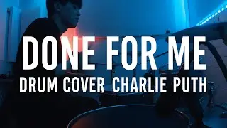 Done For Me - Charlie Puth - Drum Cover