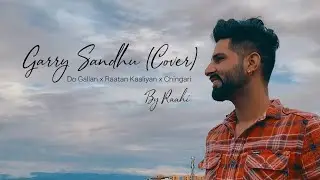 RAAHI RANA || Garry Sandhu 3 COVER SONGS