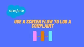 Salesforce: Build a Simple Complaint Screen Flow