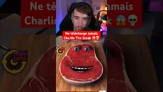 NE TÉLÉCHARGE JAMAIS CHARLIE THE STEAK 😱💀