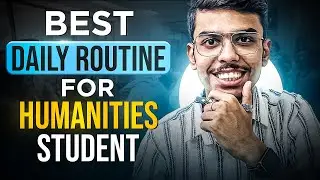 The Only DAILY ROUTINE You Need to Follow 🔥🔥 | Class 11 and 12 Humanities Stream Students 2024-25