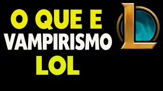 O Que é Vampirismo no LOL