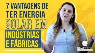 7 Vantagens de utilizar energia solar em indústrias e fábricas