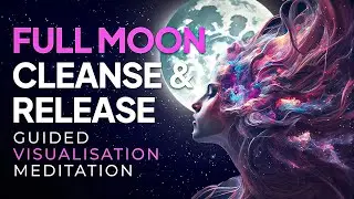Full Moon Meditation August 2024 | Energy Cleansing & Healing