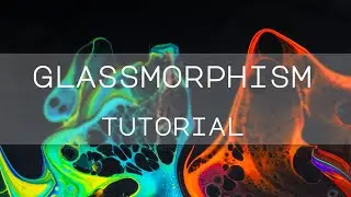 Glassmorphism Tutorial 2021 - How to code Glassmorphism with CSS