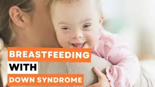 Shocking Things About Breastfeeding a Baby With Down Syndrome