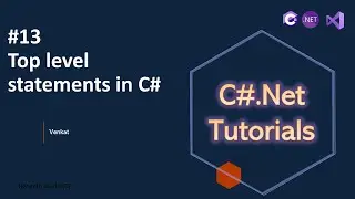 Part 13 Top level statements in C# || C#.Net Tutorials for Beginners & Experienced || @NehanthWorld