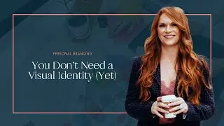 You Don’t Need a Visual Identity (Yet)