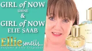 Girl of Now Shine and Girl of Now Elie Saab Fragrance Review