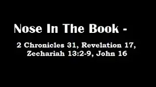 Nose In The Book - A Bible Reading Commentary - 2 Chr 31, Rev. 17, Zech. 13:2-9, John 16 -  M'Cheyne