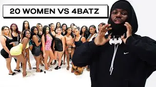 20 WOMEN VS 1 RAPPER: 4BATZ