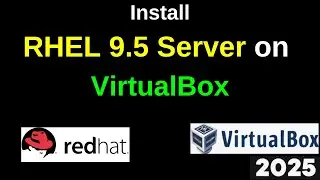 Install RHEL Server 9.5 on VirtualBox – Step-by-Step Guide for Beginners! | 2025