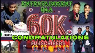 CONGRATULATIONS 🎉 FOR 60K SUBSCRIBER @GEORGEKIPGENOFFICIAL  ||Minlen Kuki|| Entertainment Q&A