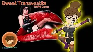 Sweet Transvestite - Rocky Horror Picture Show Cover