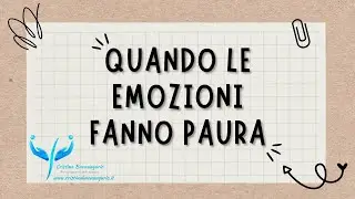 Quando le emozioni fanno paura
