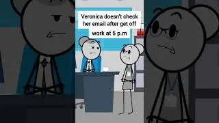 Veronica doesn't check her email after 5 p.m 