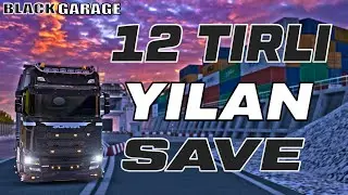 ⚫ ETS 2 ⚫ +12 TIRLI YILAN SAVE ⚫ TÜRK & HOLLAND İŞİ SAVE ⚫ #4k