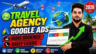 How To Set Up Google Ads Campaign For Travel Agency 2026 | How To Run Google Ads for Travel Business