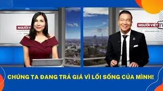 Chúng ta đang trả giá vì lối sống của mình!