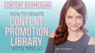 How to Create a Content Promotion Library with Trello [Content Boomerang Tutorial]