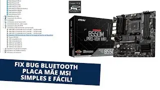 CORRIGINDO BUG DO BLUETOOTH PLACA MÃE MSI B550M PRO-VDH WIFI