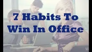 7 Habits To Win In Office Politics