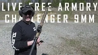 Shooting On a Budget - Live Free Armory - Challenger 9mm PCC