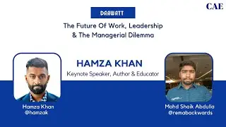 The Future of Work, Leadership & The Managerial Dilemma: Hamza Khan