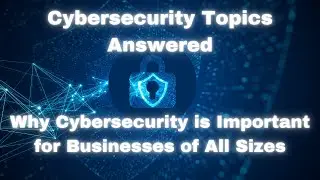 Why Cybersecurity is Important for Businesses of All Sizes #cybersecurity