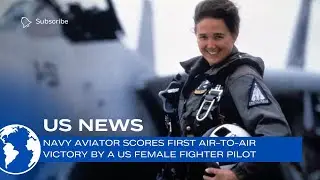 Navy aviator scores first air to air victory by a US female fighter pilot