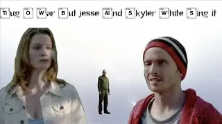 FnF Tug-O-War But Jesse and Skyler Sing it