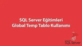 SQL Server'da Global Temp Tablo Kullanımı