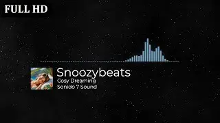 Snoozybeats - Cosy Dreaming ( Sonido 7 Sound ) 🎧🎬 Musica Sin Copyright FULL HD