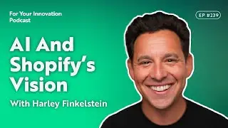 Empowering Entrepreneurs: AI And Shopify’s Vision With Harley Finkelstein