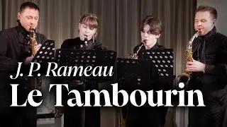 Moscow Saxophone Quartet: J. P. Rameau - Le Tambourin