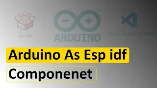 ESP idf Arduino as component   Arduino stilinde Esp de kod yazma