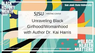 Unraveling Black Girlhood/Womanhood with Author Dr. Kai Harris