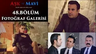 Aşk ve Mavi 48 Bölüm Fotoğraf Galerisi