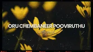 Oru Chembaneer Pooviruthu - ( AJX Lofi Mix ) | malayalam lofi
