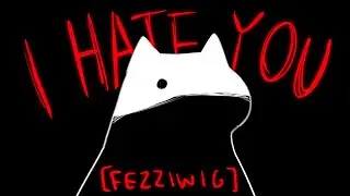 I HATE YOU - animation meme