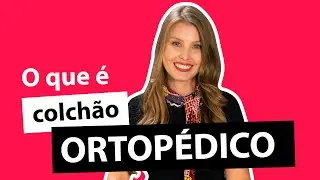 O que é um Colchão Ortopédico? BF Colchões a marca que te conta tudo!