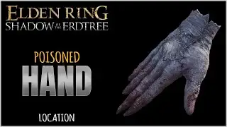 Poisoned Hand Location in Elden Ring Shadow of the Erdtree