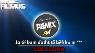 Loli Loka - Sa te kam dasht te befsha m*** (Official Remix)