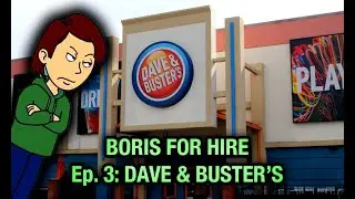 Boris for Hire 3: Dave and Busters