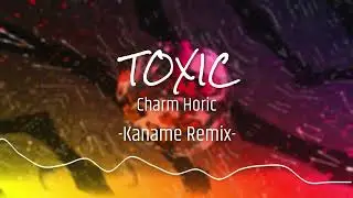 TOXIC / Charm Holic  -Kaname Remix-