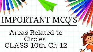 Areas Related to Circles || Class 10th Chapter 12 TERM 1 || 20 MCQ's || Tips & Shortcuts